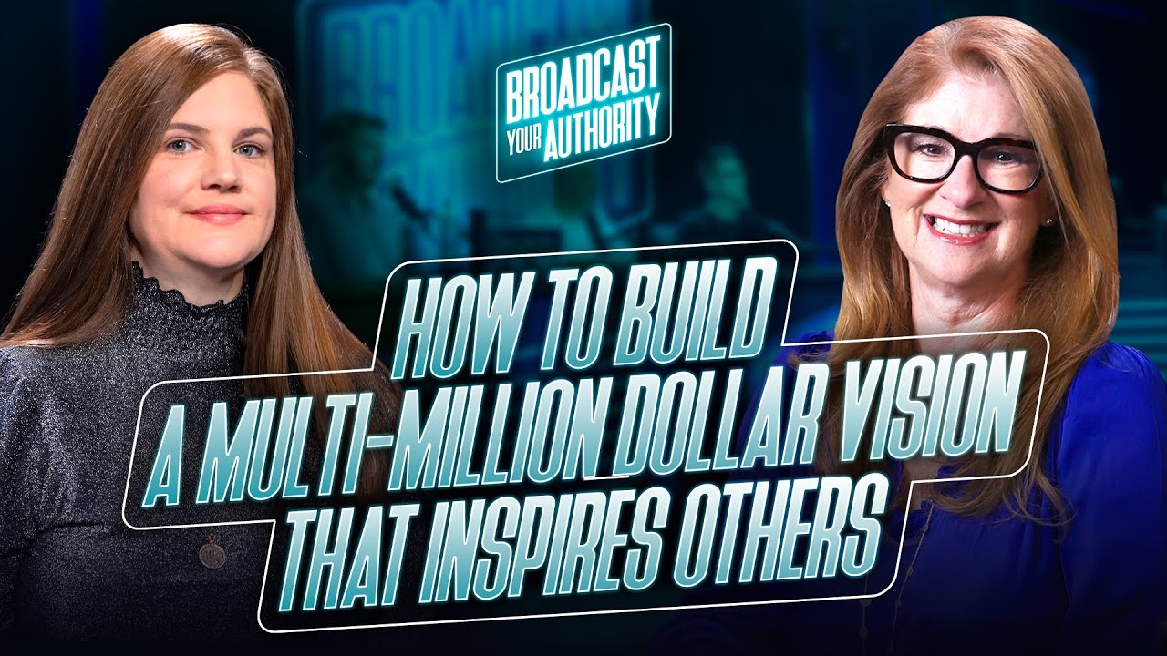 How to Build A Multi-Million Dollar Vision That Inspires Others